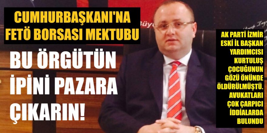 Cumhurbaşkanına FETÖ Borsası mektubu