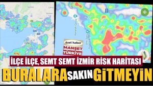 İzmir'de semt semt virüs bulaşma riski olan yerler