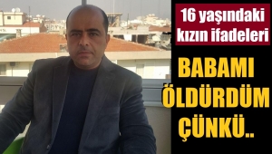 Babasını neden öldürdüğünü anlattı