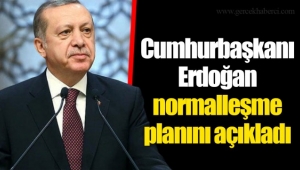 Cumhurbaşkanı normalleşme planını açıkladı
