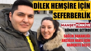 Dilek hemşire için bir umut daha var