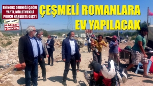 Romanlar çadırkentten kurtuluyor!