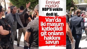 "Sen git Van'da katledilen iki vatandaşı savun"