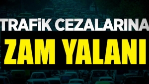 Sosyal medyada 'yeni trafik cezaları' yalanı
