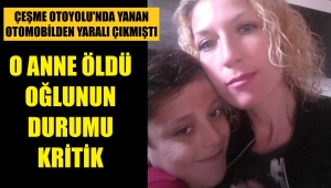 Anne kurtarılamadı!