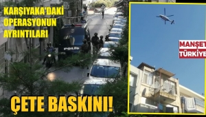 Karşıyaka operasyonunun ayrıntıları belli oldu