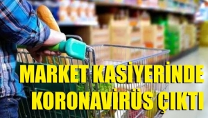 Kasiyerde covid pozitif çıktı
