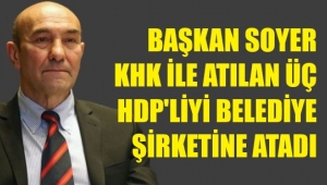 Üç HDP'li İzmir'de belediye şirketinin yönetimine atandı