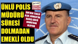 Ünlü polis müdürü neden emekli edildi?