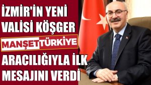 Vali Köşger'den İzmir'e mesaj