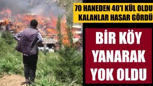 70 haneli köy yandı