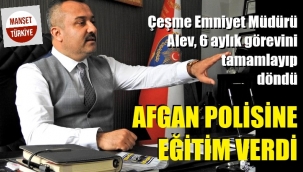 Çeşme Müdürü, Afganistan'dan döndü
