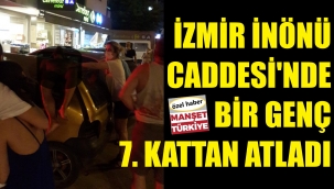 İzmir'de üzücü olay! 7. kattan atladı