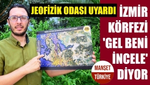 İzmir Körfezi fokur fokur kaynıyor! Deprem habercisi mi?