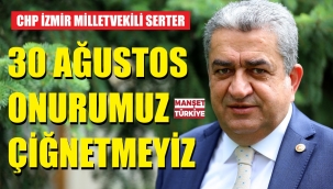 CHP'li Serter’den 30 Ağustos çıkışı