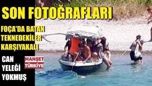Foça'da batan teknede can yeleği yokmuş!
