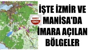 İzmir ve Manisa'da imara açılacak yerler