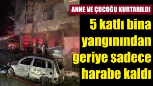 Apartman yangınında anne ve bebeği kurtarıldı
