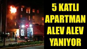 Apartmanı alevler sardı, içindekiler kurtarılmaya çalışılıyor