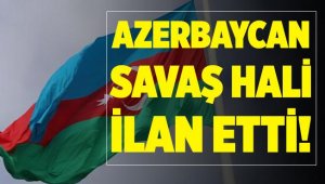 Azerbaycan savaş hali ilan etti