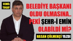 Başkan oldu ama ya şehr-i emin?