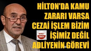 Başkan Soyer: Hilton'da kamu zararı adliyenin işi