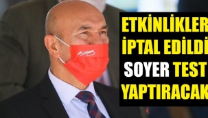 Başkan Soyer korona testi yaptıracak