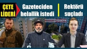 Çete lideri, saldırı düzenlettiği gazeteciden helallik istedi