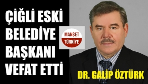 Çiğli eski Başkanı Öztürk vefat etti