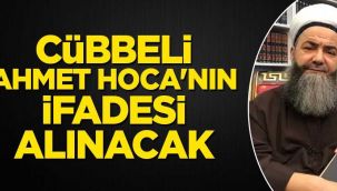Cübbeli Ahmet Hoca'nın ifadesi alınacak