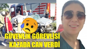 Hastanenin kadın güvenlik görevlisi yaşamını yitirdi
