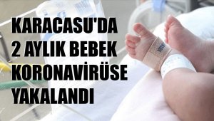 İki aylık bebekte korona çıktı