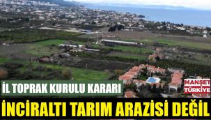 İnciraltı artık tarım arazisi değil