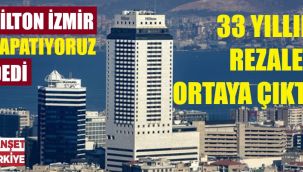 İzmir Hilton'un altındaki rezalet