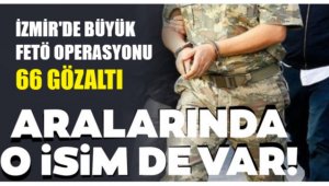 İzmir FETÖ'nün TSK yapılanmasına operasyon
