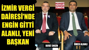 İzmir Vergi Dairesi'nde Engin gitti, Alanlı geldi