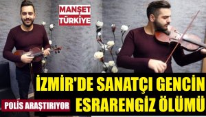 İzmir'de sanatçı gencin şüpheli ölümü