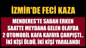 İzmir'de feci kaza: 2 ölü, 2 yaralı