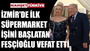 İzmirli ünlü işadamı yaşamını yitirdi