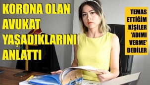 Korona kapan avukattan şoke eden anlatımlar