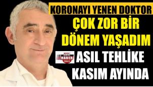 Koronayı yenen doktor: Asıl tehlike Kasım'dan sonra