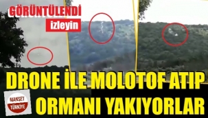 Ormanı drone ile mi yakıyorlar?