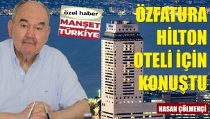 Özfatura: Hilton sıkı takip edilmeliydi