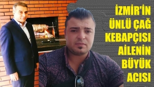 Çağ kebapçı ailenin evlat acısı