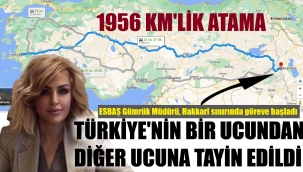 Kadın gümrük müdürü, en batıdan en doğuya atandı