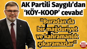 AK Partili Bilal Saygılı’dan ‘KÖY-KOOP’ cevabı!