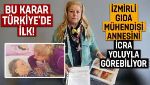 Bu karar Türkiye’de bir ilk: Annesini icra yoluyla görebiliyor