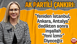 AK Partili Çankırı: Makro Projelerle “Yeni İzmir” diyeceğiz