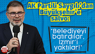 AK Partili Saygılı Büyükşehir'e yüklendi: Belediyeyi batırdılar, İzmir’i yaktılar!