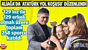 Aliağa'da 'Atatürk Yol Koşusu' düzenlendi